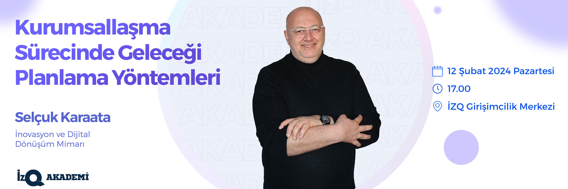 İzQ Akademi: Kurumsallaşma Sürecinde Geleceği Planlama Yöntemleri Etkinliği