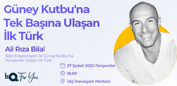 İzQ For You: "Güney Kutbu'na Tek Başına Ulaşan İlk Türk Ali Rıza Bilal ile Azim Etkinliği