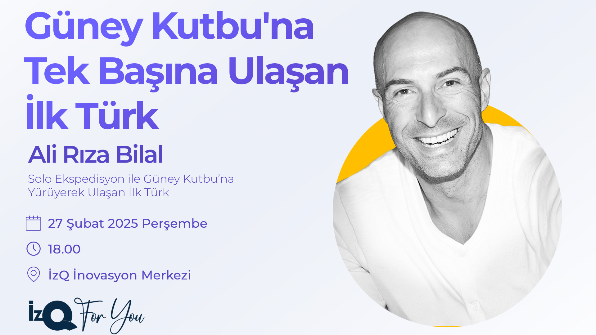 İzQ For You: "Güney Kutbu'na Tek Başına Ulaşan İlk Türk Ali Rıza Bilal ile Azim Etkinliği