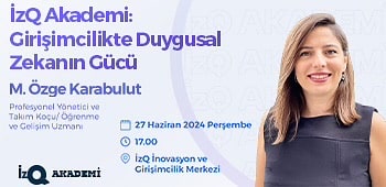 İzQ Akademi: Girişimcilikte Duygusal Zekanın Gücü Etkinliği
