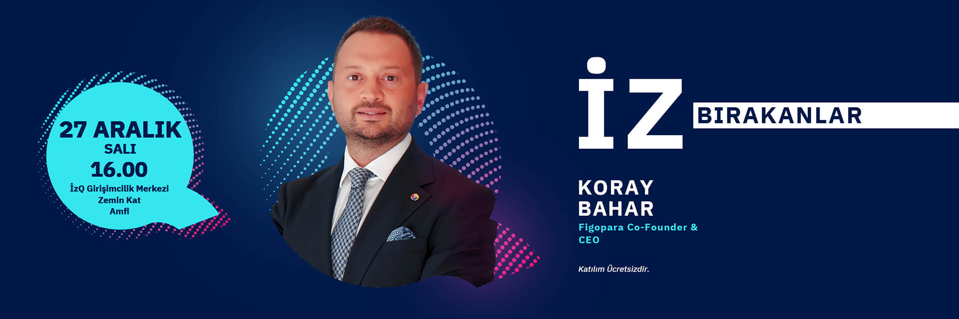 İZQİz Bırakanlar Figopara Co-Founder ve CEO'su Koray Bahar