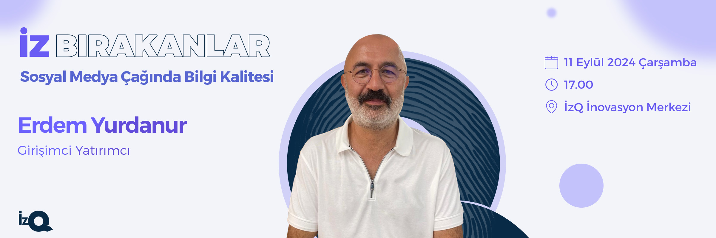 İzQ Bırakanlar: "Erdem Yurdanur ile Sosyal Medya Çağında Bilgi Kalitesi" Etkinliği